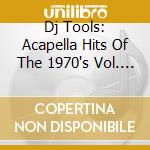 Dj Tools: Acapella Hits Of The 1970's Vol. 2 / Various cd musicale di Dj Tools