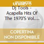 Dj Tools - Acapella Hits Of The 1970'S Vol. 4 cd