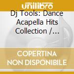 Dj Tools: Dance Acapella Hits Collection / Various cd