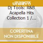 Dj Tools: R&B Acapella Hits Collection 1 / Various cd