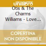 Otis & The Charms Williams - Love Love Stick Stov / Love'S Our Inspiration