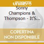 Sonny Champions & Thompson - It'S Love It'S Love / Mexico Bound cd musicale di Sonny Champions & Thompson