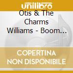 Otis & The Charms Williams - Boom Diddy Boom Boom / I'Ll Be True