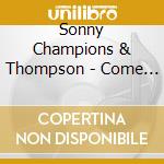 Sonny Champions & Thompson - Come On / Big Bad Beulah cd musicale di Sonny Champions & Thompson