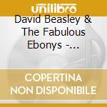 David Beasley & The Fabulous Ebonys - Anything That You Want cd