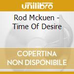 Rod Mckuen - Time Of Desire cd musicale di Rod Mckuen