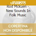 Rod Mckuen - New Sounds In Folk Music cd musicale di Rod Mckuen