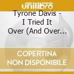 Tyrone Davis - I Tried It Over (And Over Again) / I'M Running A cd