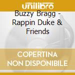 Buzzy Bragg - Rappin Duke & Friends cd musicale di Buzzy Bragg