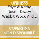 Edye & Kathy Rose - Kwazy Wabbit Wock And Woll / Kitty Cat cd