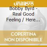 Bobby Byrd - Real Good Feeling / Here For The Party cd