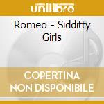 Romeo - Sidditty Girls cd