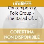 Contemporary Folk Group - The Ballad Of Springhill / One For The Money cd musicale di Contemporary Folk Group