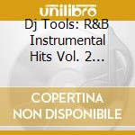 Dj Tools: R&B Instrumental Hits Vol. 2 / Various cd musicale di Dj Tools