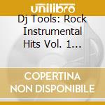 Dj Tools: Rock Instrumental Hits Vol. 1 / Various cd musicale di Dj Tools