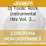 Dj Tools: Rock Instrumental Hits Vol. 3 / Various cd musicale di Dj Tools