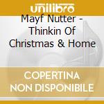 Mayf Nutter - Thinkin Of Christmas & Home cd