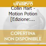 Collin Hart - Motion Potion [Edizione: Stati Uniti] cd musicale di Collin Hart