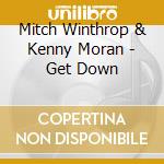 Mitch Winthrop & Kenny Moran - Get Down cd