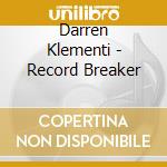 Darren Klementi - Record Breaker cd musicale di Darren Klementi