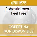 Robostickmen - Feel Free cd