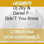Dj Zky & Daniel P - Didn'T You Know cd