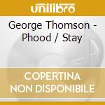 George Thomson - Phood / Stay cd