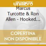 Marcus Turcotte & Ron Allen - Hooked On Tracks cd