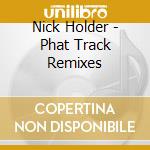 Nick Holder - Phat Track Remixes cd