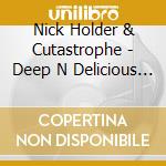 Nick Holder & Cutastrophe - Deep N Delicious Ep cd