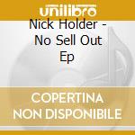 Nick Holder - No Sell Out Ep cd