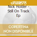 Nick Holder - Still On Track Ep cd musicale di Nick Holder