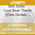 Jack Jones - Love Boat Theme (Chris Diodati Mixes) cd musicale di Jack Jones