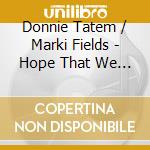 Donnie Tatem / Marki Fields - Hope That We Can Be Together Soon