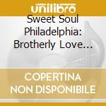 Sweet Soul Philadelphia: Brotherly Love Collection cd