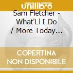 Sam Fletcher - What'Ll I Do / More Today Than Yesterday cd