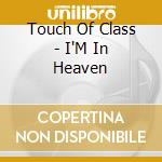 Touch Of Class - I'M In Heaven cd