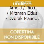Arnold / Ricci / Mittman Eidus - Dvorak Piano Trio No. 4 In E Minor Op.90 B. 166 cd musicale di Arnold / Ricci / Mittman Eidus