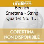 Bedrich Smetana - String Quartet No. 1 In E Minor - Dvorak cd musicale di Arnold / Graeler / Mankovitz / Ricci Eidus