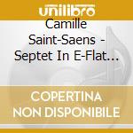 Camille Saint-Saens - Septet In E-Flat Major Op.65 cd