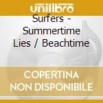 Surfers - Summertime Lies / Beachtime cd musicale di Surfers