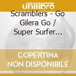 Scramblers - Go Gilera Go / Super Surfer U.S.A. cd musicale di Scramblers