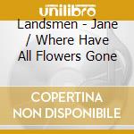 Landsmen - Jane / Where Have All Flowers Gone