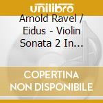 Arnold Ravel / Eidus - Violin Sonata 2 In G Major cd musicale di Arnold Ravel / Eidus