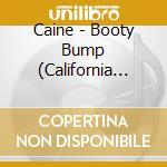 Caine - Booty Bump (California Style) / Mo Booty Bump cd