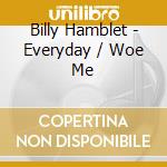 Billy Hamblet - Everyday / Woe Me cd