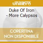 Duke Of Iron - More Calypsos cd