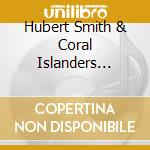 Hubert Smith & Coral Islanders Island Champions  - Conch Ain'T Got No Bones And Other Calypsos cd
