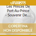 Les Princes De Port-Au-Prince - Souvenir De Haiti cd