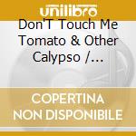 Don'T Touch Me Tomato & Other Calypso / Various cd